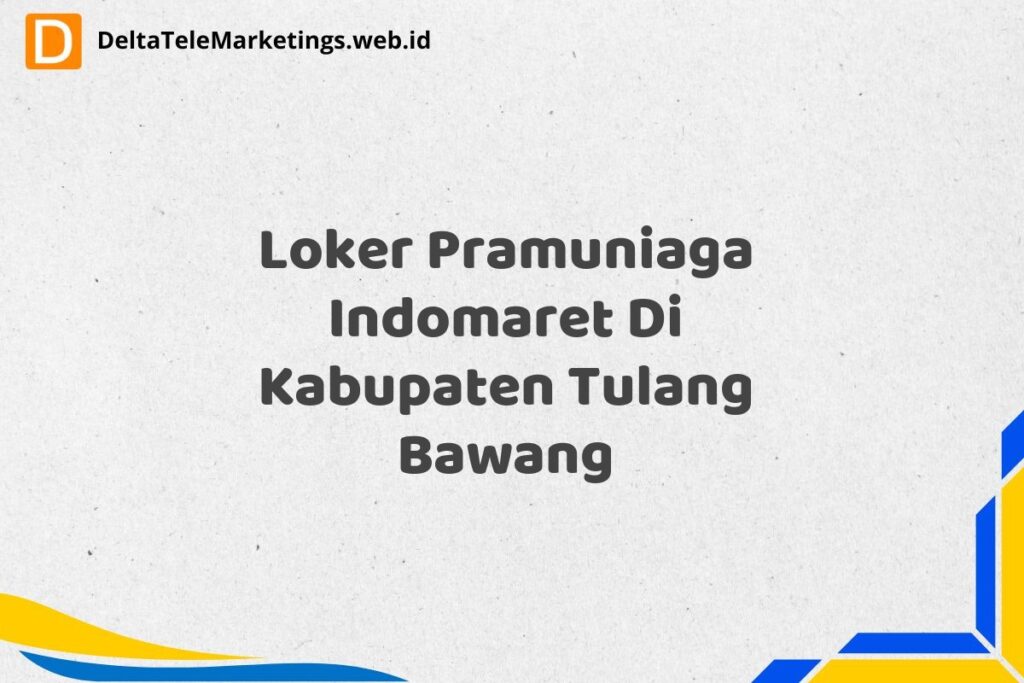 Loker Pramuniaga Indomaret Di Kabupaten Tulang Bawang