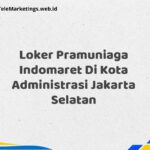 Loker Pramuniaga Indomaret Di Kota Administrasi Jakarta Selatan