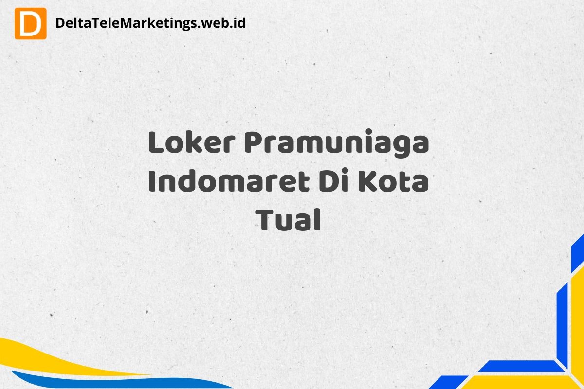 Loker Pramuniaga Indomaret Di Kota Tual