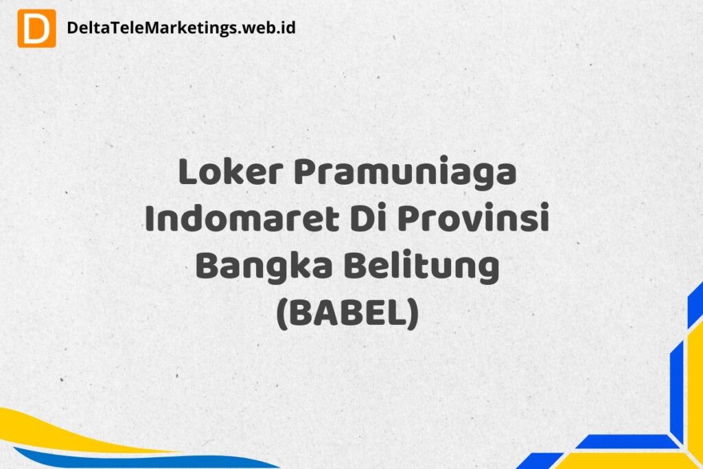 Loker Pramuniaga Indomaret Di Provinsi Bangka Belitung (BABEL)