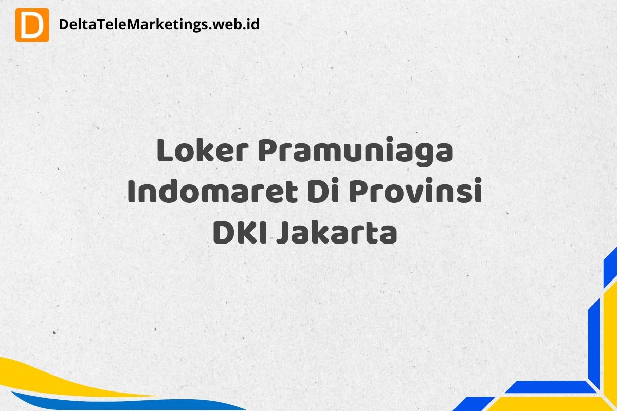 Loker Pramuniaga Indomaret Di Provinsi DKI Jakarta