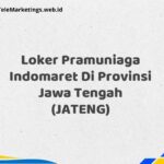 Loker Pramuniaga Indomaret Di Provinsi Jawa Tengah (JATENG)