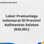 Loker Pramuniaga Indomaret Di Provinsi Kalimantan Selatan (KALSEL)