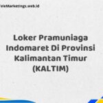 Loker Pramuniaga Indomaret Di Provinsi Kalimantan Timur (KALTIM)