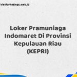 Loker Pramuniaga Indomaret Di Provinsi Kepulauan Riau (KEPRI)