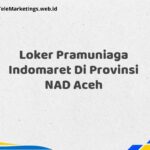 Loker Pramuniaga Indomaret Di Provinsi NAD Aceh