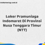 Loker Pramuniaga Indomaret Di Provinsi Nusa Tenggara Timur (NTT)