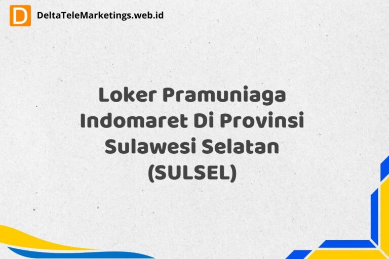 Loker Pramuniaga Indomaret Di Provinsi Sulawesi Selatan (SULSEL)