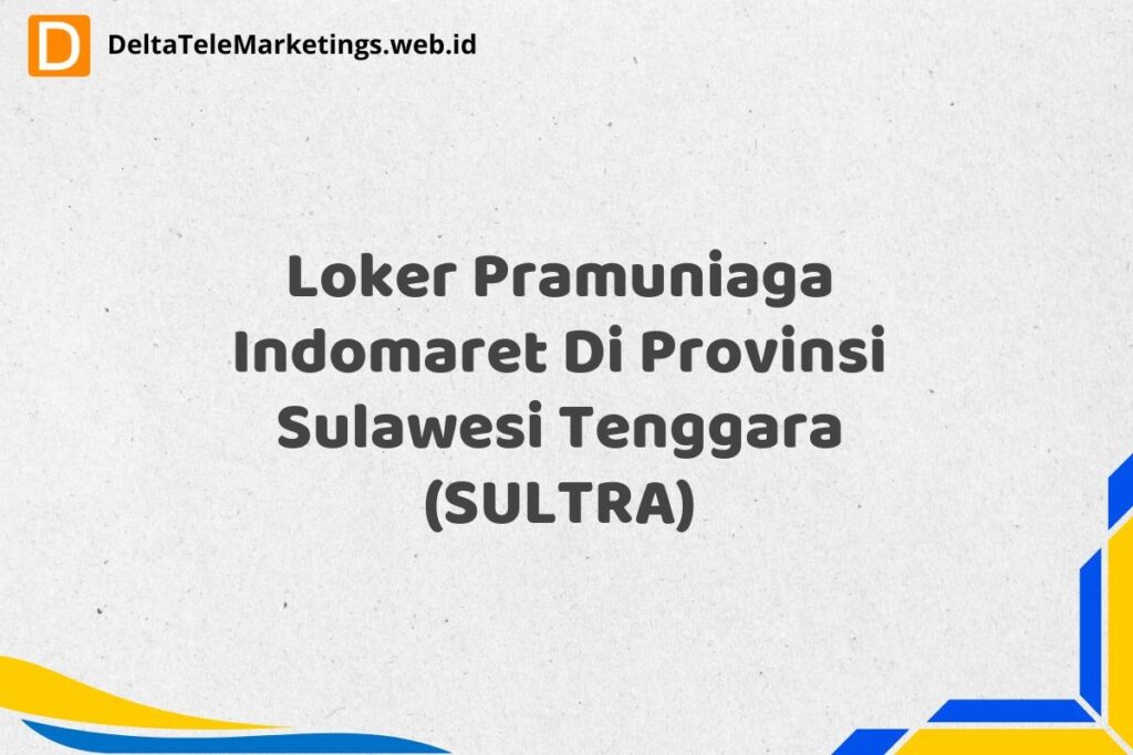Loker Pramuniaga Indomaret Di Provinsi Sulawesi Tenggara (SULTRA)