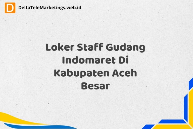 Loker Staff Gudang Indomaret Di Kabupaten Aceh Besar