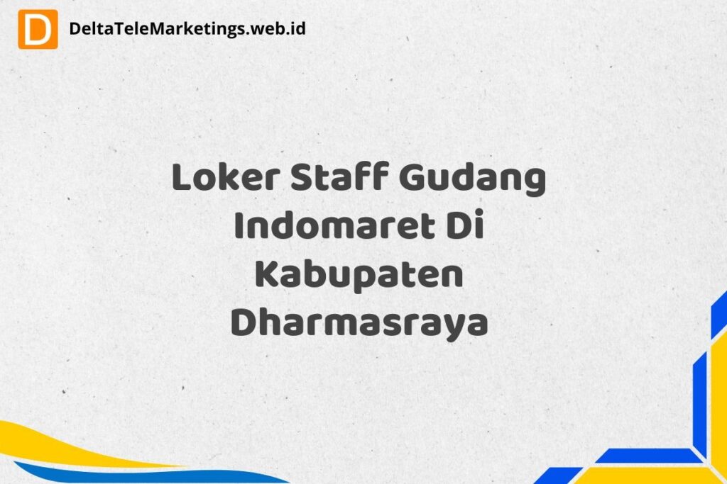 Loker Staff Gudang Indomaret Di Kabupaten Dharmasraya