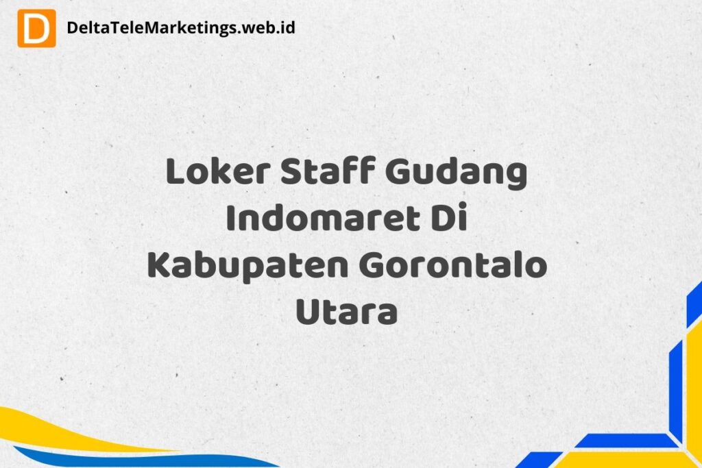 Loker Staff Gudang Indomaret Di Kabupaten Gorontalo Utara