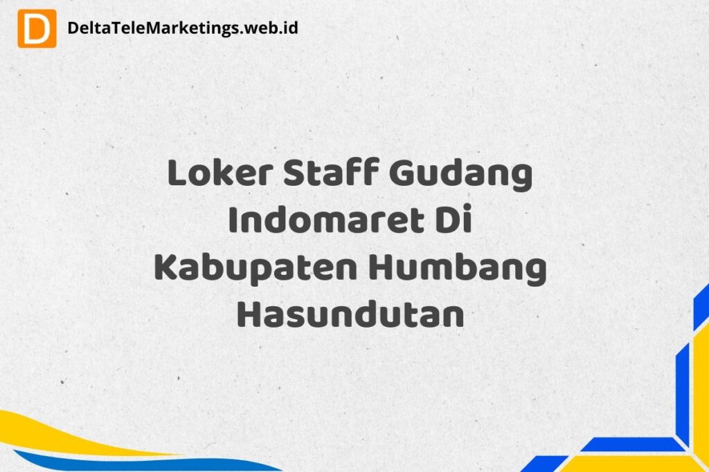 Loker Staff Gudang Indomaret Di Kabupaten Humbang Hasundutan