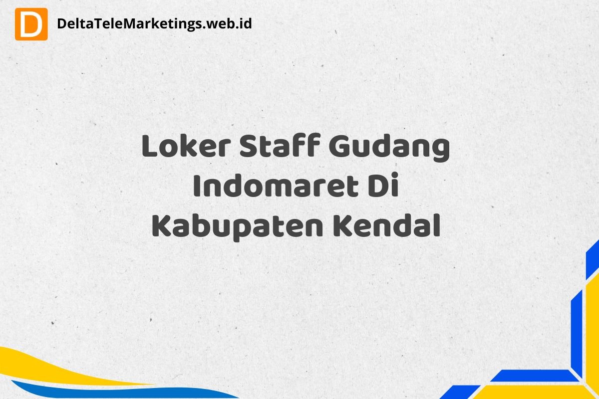 Loker Staff Gudang Indomaret Di Kabupaten Kendal