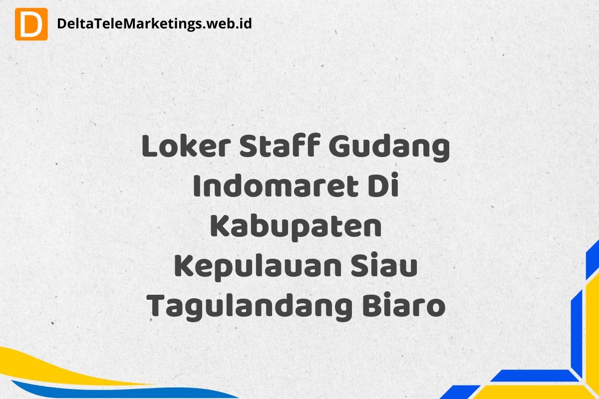 Loker Staff Gudang Indomaret Di Kabupaten Kepulauan Siau Tagulandang Biaro