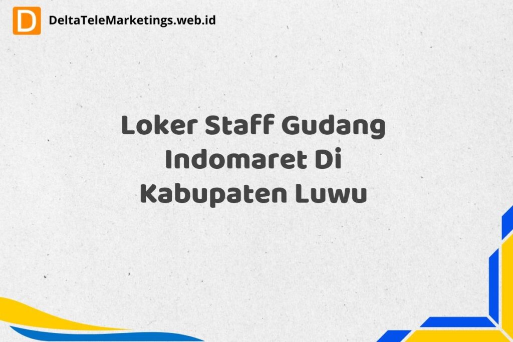 Loker Staff Gudang Indomaret Di Kabupaten Luwu