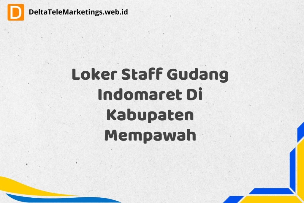 Loker Staff Gudang Indomaret Di Kabupaten Mempawah
