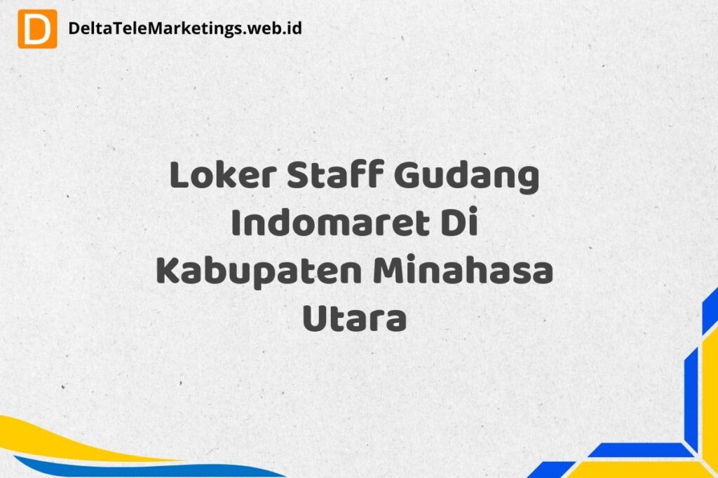 Loker Staff Gudang Indomaret Di Kabupaten Minahasa Utara