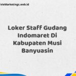 Loker Staff Gudang Indomaret Di Kabupaten Musi Banyuasin