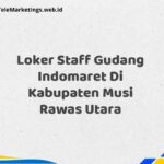 Loker Staff Gudang Indomaret Di Kabupaten Musi Rawas Utara