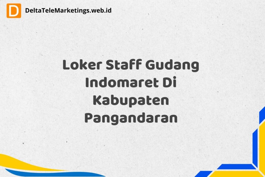 Loker Staff Gudang Indomaret Di Kabupaten Pangandaran