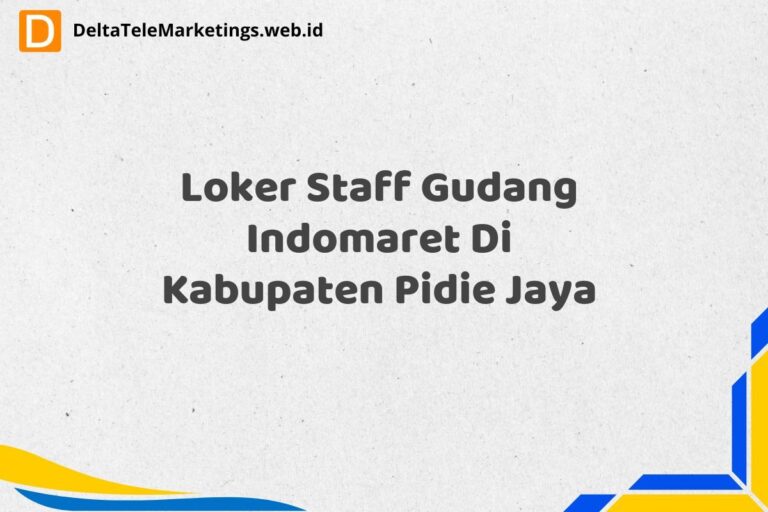 Loker Staff Gudang Indomaret Di Kabupaten Pidie Jaya