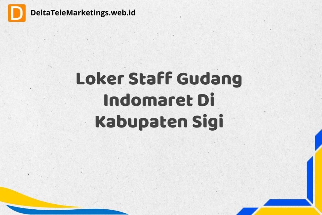 Loker Staff Gudang Indomaret Di Kabupaten Sigi