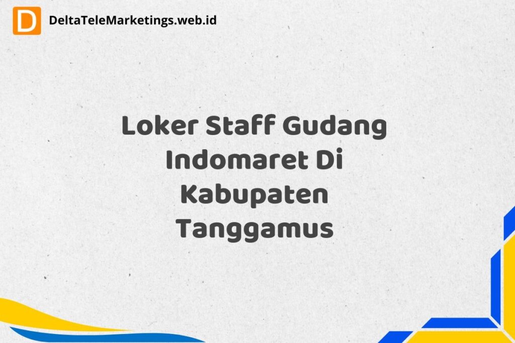 Loker Staff Gudang Indomaret Di Kabupaten Tanggamus