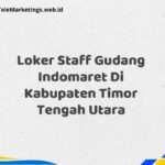 Loker Staff Gudang Indomaret Di Kabupaten Timor Tengah Utara