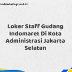 Loker Staff Gudang Indomaret Di Kota Administrasi Jakarta Selatan