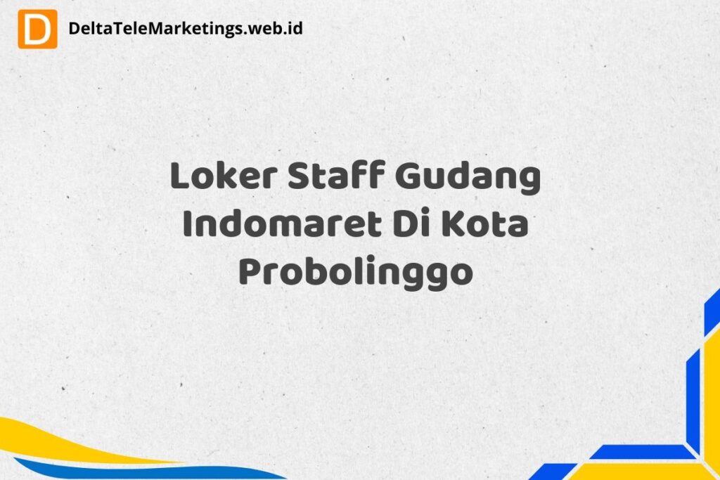 Loker Staff Gudang Indomaret Di Kota Probolinggo