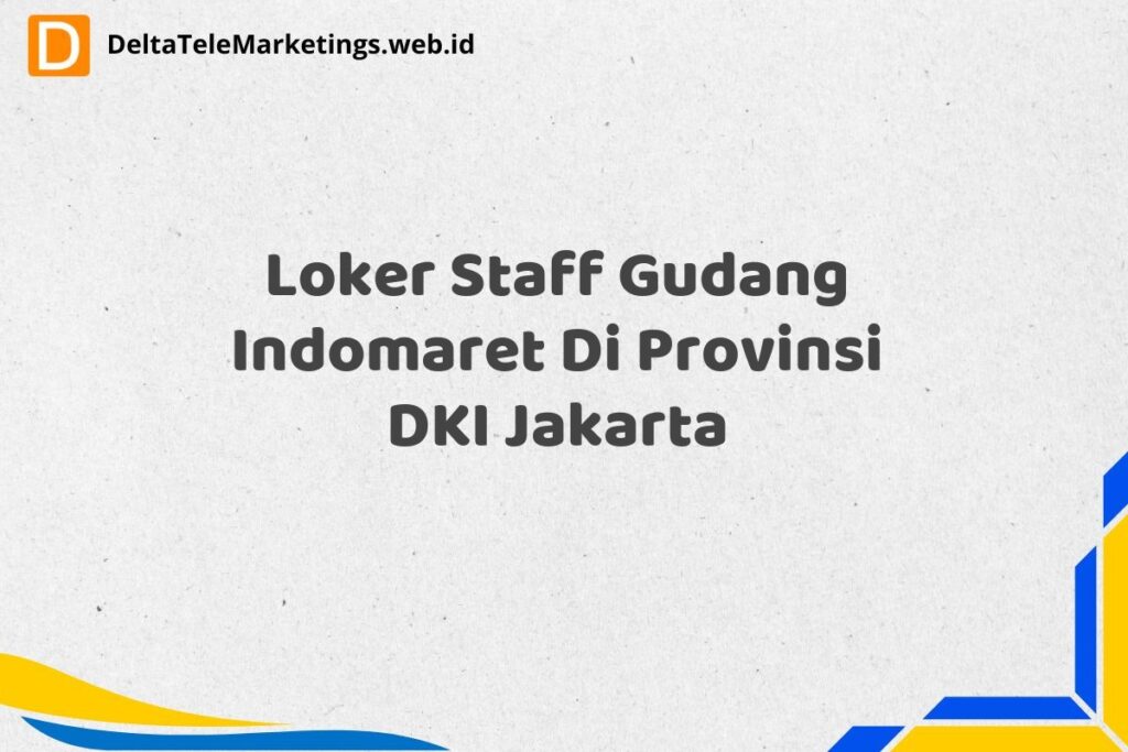 Loker Staff Gudang Indomaret Di Provinsi DKI Jakarta