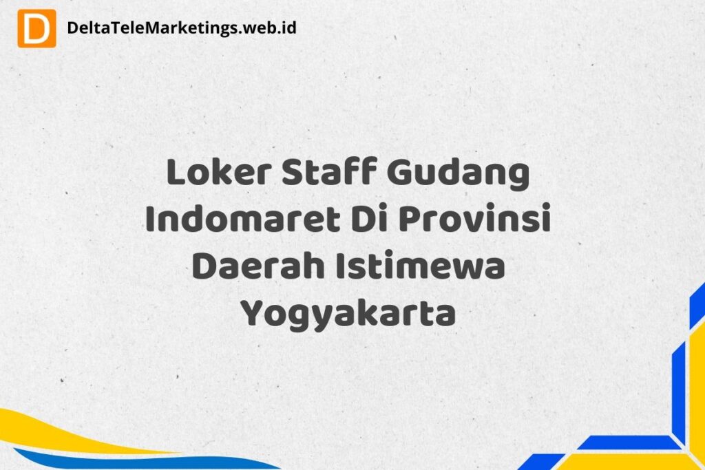 Loker Staff Gudang Indomaret Di Provinsi Daerah Istimewa Yogyakarta