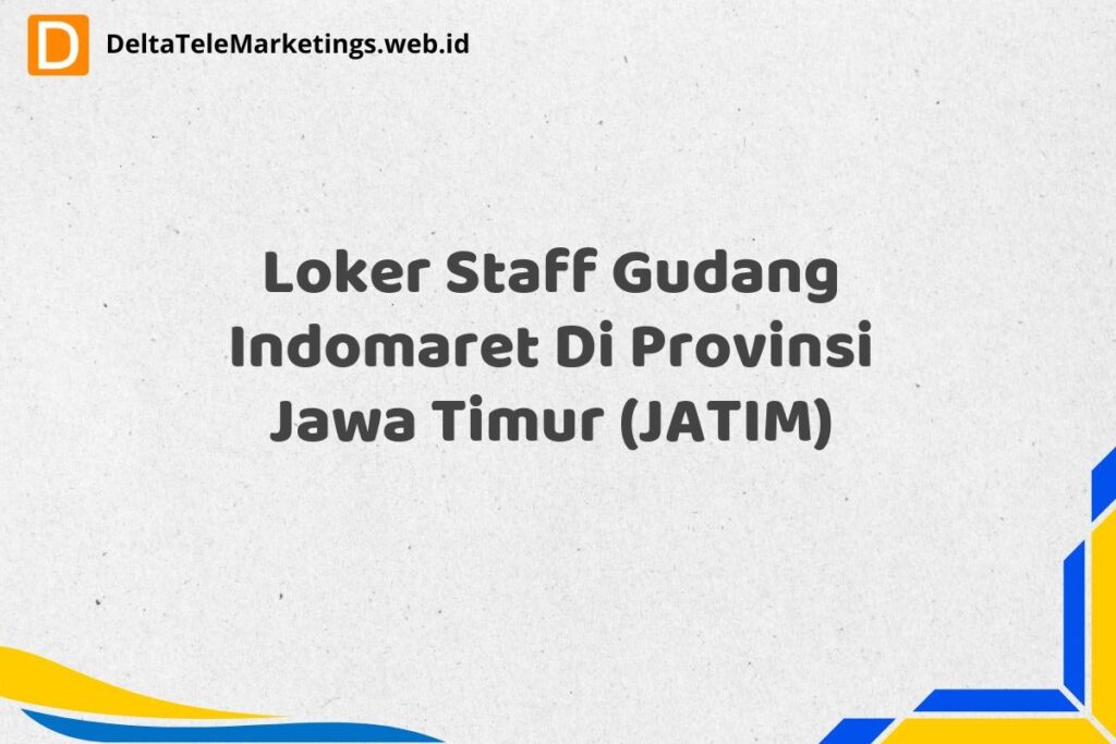 Loker Staff Gudang Indomaret Di Provinsi Jawa Timur (JATIM)