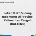 Loker Staff Gudang Indomaret Di Provinsi Kalimantan Tengah (KALTENG)