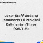 Loker Staff Gudang Indomaret Di Provinsi Kalimantan Timur (KALTIM)