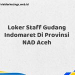 Loker Staff Gudang Indomaret Di Provinsi NAD Aceh