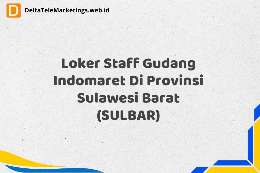 Loker Staff Gudang Indomaret Di Provinsi Sulawesi Barat (SULBAR)