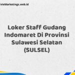 Loker Staff Gudang Indomaret Di Provinsi Sulawesi Selatan (SULSEL)
