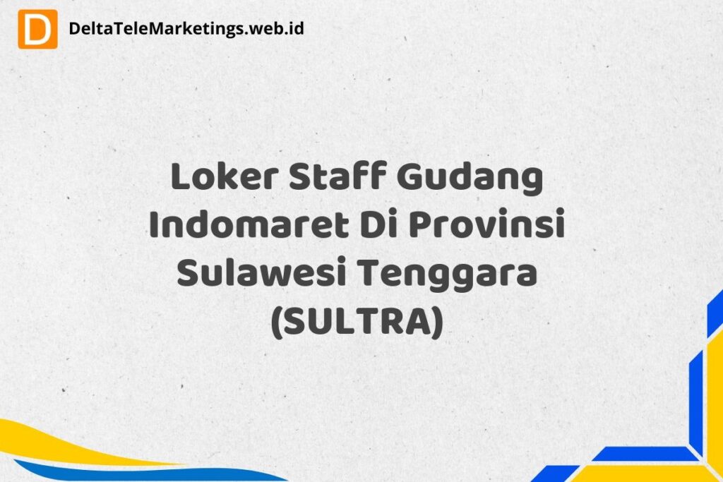Loker Staff Gudang Indomaret Di Provinsi Sulawesi Tenggara (SULTRA)