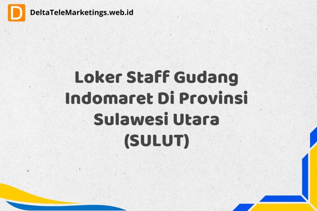 Loker Staff Gudang Indomaret Di Provinsi Sulawesi Utara (SULUT)