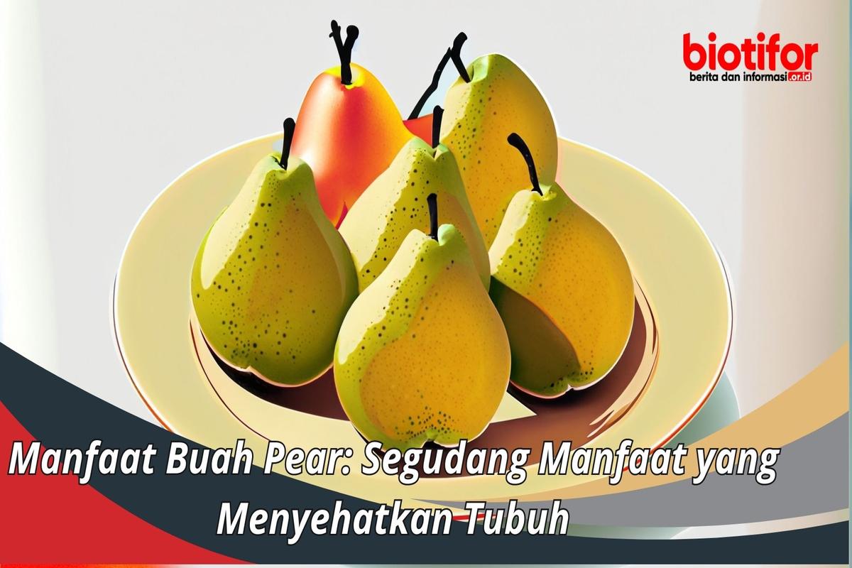 Manfaat Buah Pear
