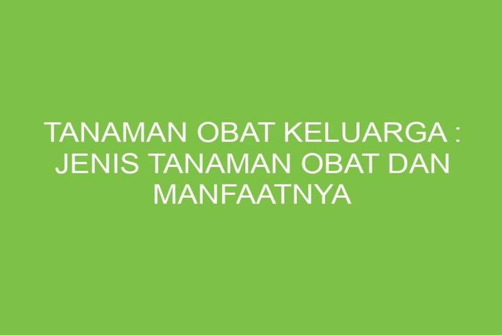 Manfaat Tanaman Obat
